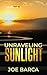 Unraveling Sunlight by Joe Barca