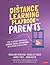The Distance Learning Playbook for Parents: How to Support Your Child′s Academic, Social, and Emotional Development in Any Setting