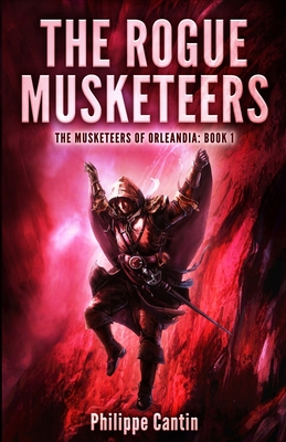 The Rogue Musketeers: The Musketeers of Orleandia Book 1