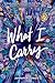 What I Carry by Jennifer Longo