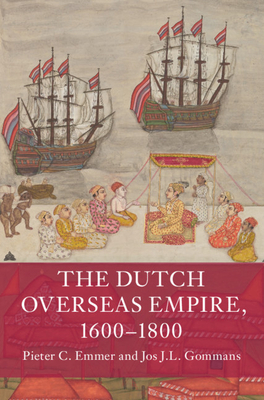 The Dutch Overseas Empire, 1600–1800 (Hardcover)