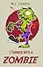 I Turned Into A Zombie: A Z...