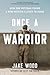 Once a Warrior: How One Vet...