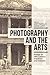 Photography and the Arts: E...