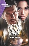 Agent Under Siege by Lena Diaz