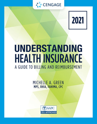 Understanding Health Insurance: A Guide to Billing and Reimbursement - 2021 Edition (MindTap Course List)