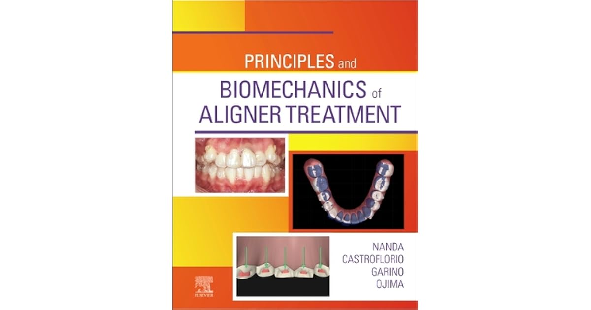 Principles and Biomechanics of Aligner Treatment by Ravindra Nanda