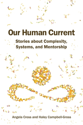 Our Human Current: Stories about Complexity, Systems, and Mentorship