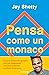Pensa come un monaco: Allena la tua mente per trovare tranquillità, riparare il passato e preparare il futuro (Italian Edition)