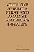 VOTE FOR AMERICA FIRST AND AGAINST AMERICA'S FOYALTY by Bart Gruzalski