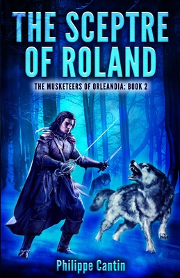 The Sceptre of Roland: The Musketeers of Orleandia Book 2