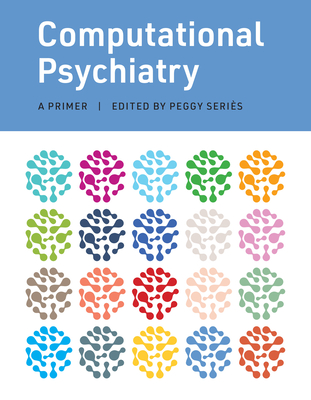 Computational Psychiatry: A Primer (Hardcover)