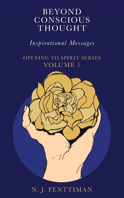Beyond Conscious Thought: Inspirational Messages (Opening to Spirit Series)