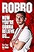 Robbo: Now You're Gonna Believe Us: Our Year, My Story