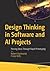 Design Thinking in Software and AI Projects by Robert Stackowiak