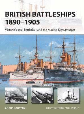 British Battleships 1890–1905: Victoria's Steel Battlefleet and the Road to Dreadnought (Paperback)