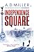Independence Square by A.D. Miller