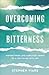 Overcoming Bitterness: Movi...