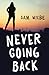 Never Going Back (Rapid Reads)