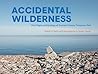 Accidental Wilderness: The Origins and Ecology of Toronto's Tommy Thompson Park