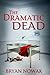 The Dramatic Dead by Bryan Nowak