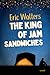 The King of Jam Sandwiches by Eric Walters