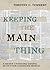 Keeping the Main Thing: A Never-Changing Gospel in an Ever-Changing World