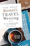 The Best Women's Travel Writing, Volume 12: True Stories from Around the World The Best Women's Travel Writing, Volume 12: True Stories from Around the World