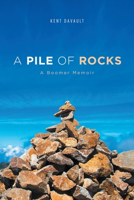 A Pile of Rocks: A Boomer Memoir