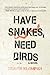 Have Snakes, Need Birds