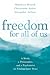 Freedom for All of Us: A Monk, a Philosopher, and a Psychiatrist on Finding Inner Peace