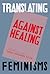 Against Healing: Nine Korea...