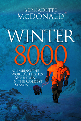 Winter 8000: Climbing the World’s Highest Mountains in the Coldest Season