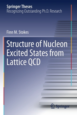 Structure of Nucleon Excited States from Lattice QCD (Springer Theses)
