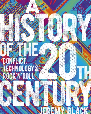 A History of the 20th Century: Conflict, Technology & Rock'n'Roll (Sirius Visual Reference Library, 13)