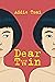 Dear Twin