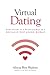 Virtual Dating: Your Guide to a Relationship in a Socially Distanced World
