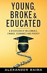 Young, Broke, and Educated by Alexander Baima Young, Broke, and Educated by Alexander Baima