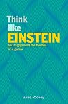 Think Like Einstein: Step into the Mind of a Genius (Think Like Series)