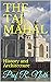 THE TAJ MAHAL: History and Architecture