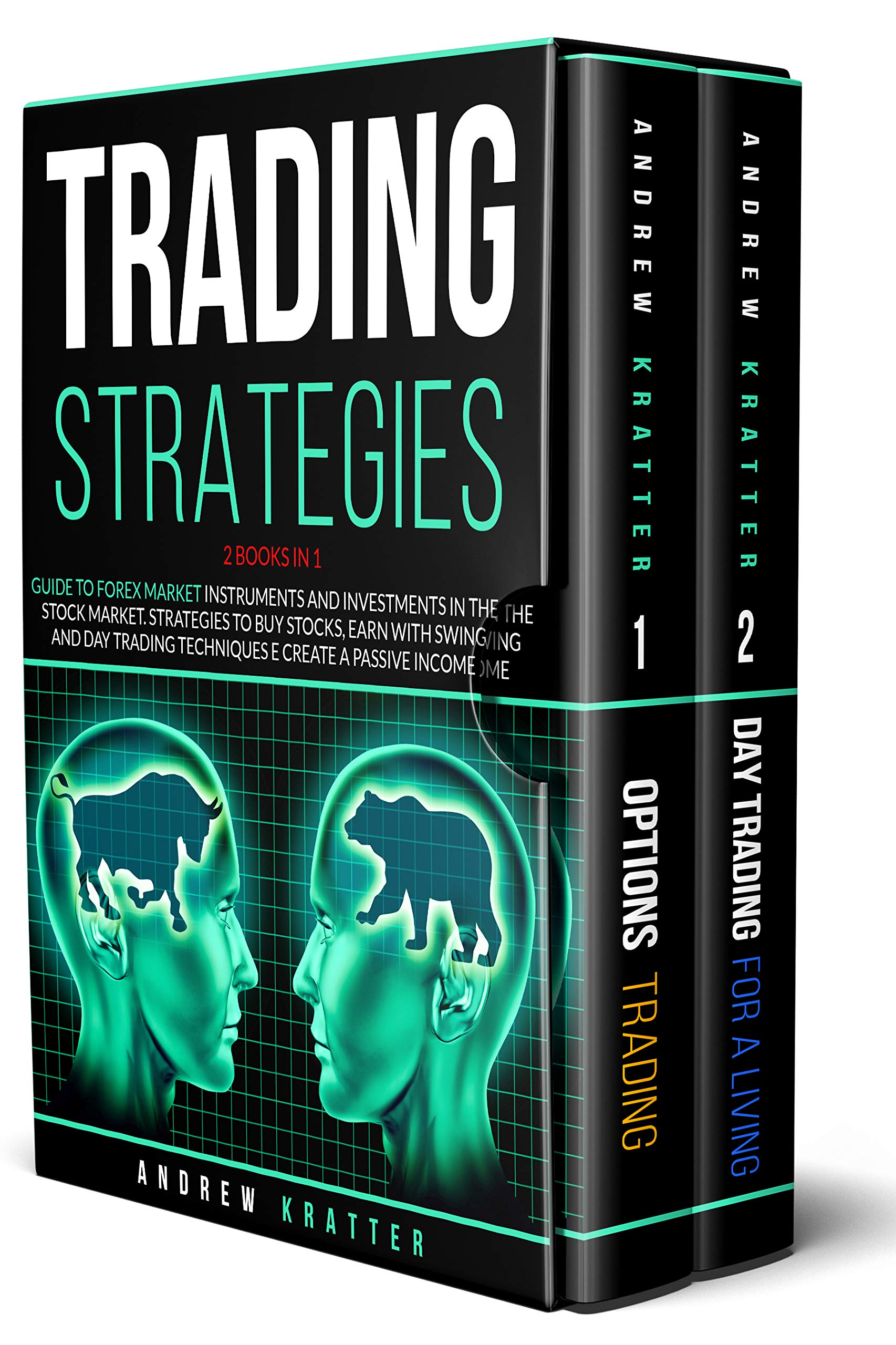 Trading strategies: 2 books in 1- Guide to Forex Market instruments and investments in the Stock Market. Strategies to buy stocks, earn with Swing and Day Trading techniques e create a passive income (Kindle Edition)
