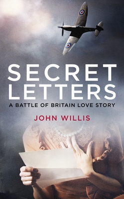 Secret Letters: A Battle of Britain Love Story (Hardcover)