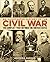 An Illustrated History of the Civil War: The Conflict that Defined the United States (Sirius Visual Reference Library, 15)