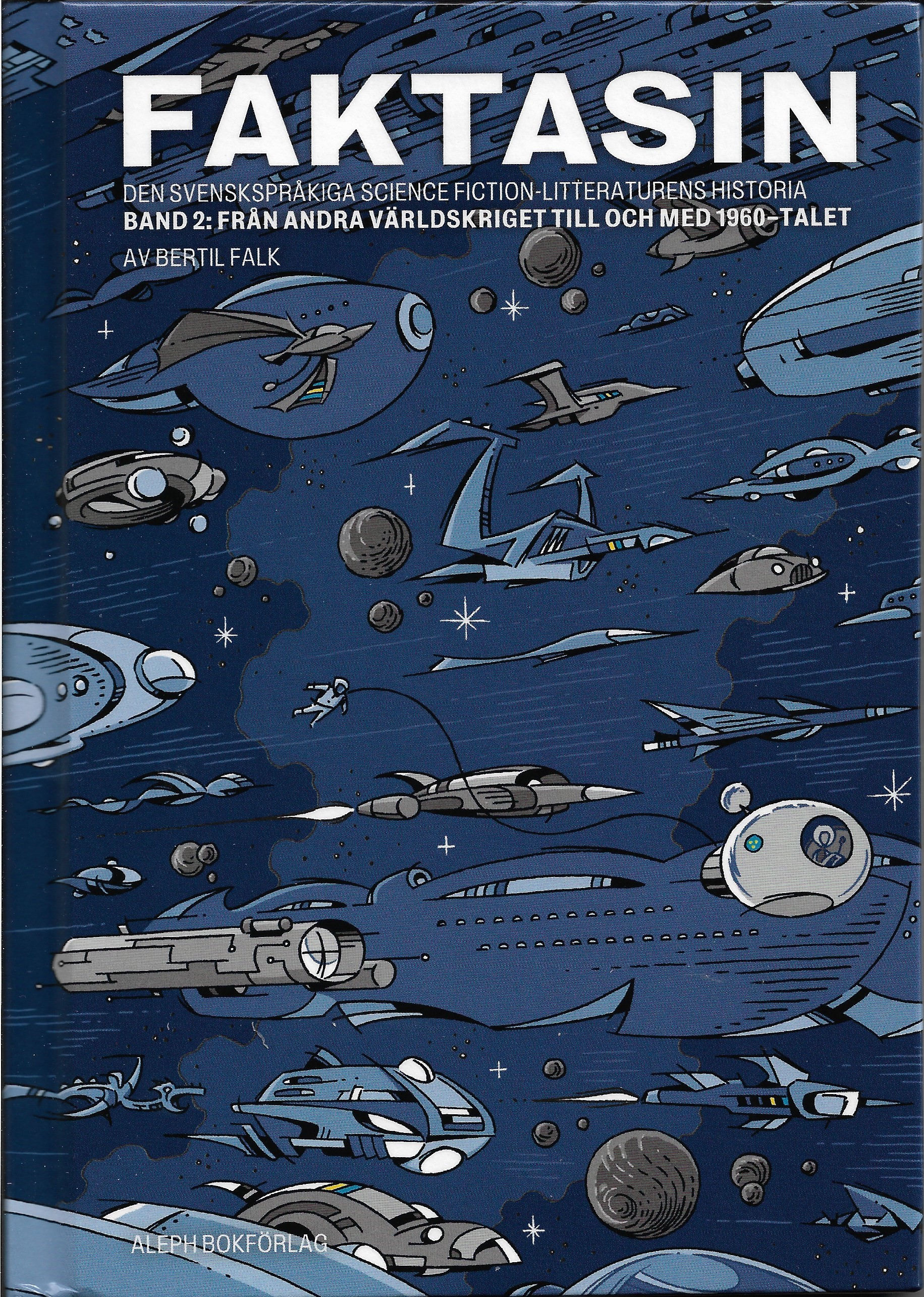 Faktasin: Den svenskspråkiga science fiction-litteraturens historia. BAND 2: Från andra världskriget till och med 1960-talet