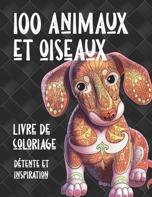 100 animaux et oiseaux - Livre de coloriage - D�tente et inspiration