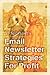 Email Newsletter Strategies...