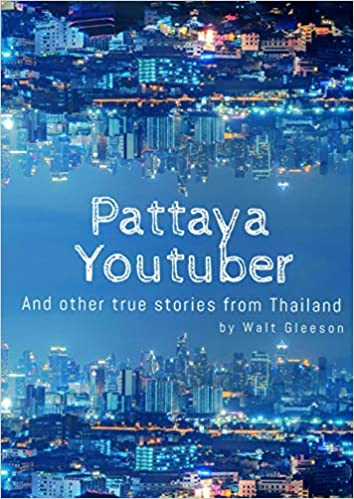 Pattaya Youtuber: And other true stories from Thailand (Paperback)