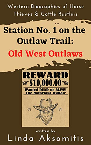 Station No. 1 on the Outlaw Trail: Old West Outlaws (Kindle Edition)