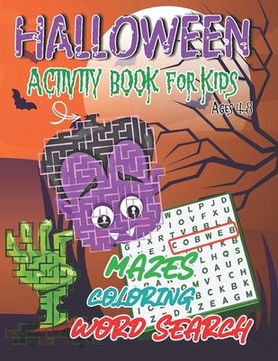 Halloween Activity Book for Kids Ages 4-8: Halloween Word Search Puzzles Book Kids & Halloween Maze Puzzle Book & Happy Halloween Coloring Book for Kids (Halloween Activity Book Gifts for Little Kids)