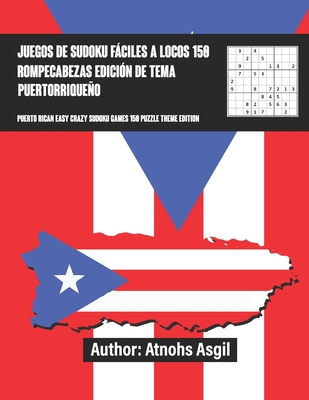 sudoku games easy to crazy 150 puzzles puerto rican theme edition: juegos de sudoku f�ciles a locos 150 rompecabezas edici�n tema puertorrique�o